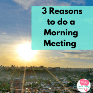 3 Reasons to Have a Morning Meeting in Your Classroom Everyday