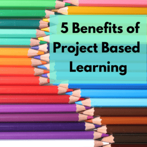 5 Benefits of Project Based Learning
