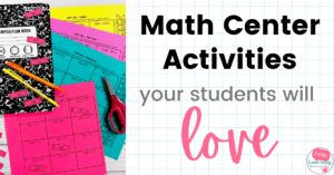 Math Center Activities Your Students Will Love!