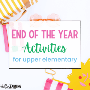 5 Fun End of the Year Activities for Upper Elementary